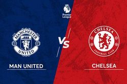 Cập nhật trực tiếp bóng đá Anh: MU vs Chelsea, West Ham vs Man City