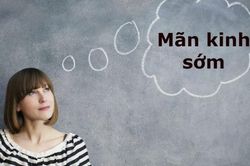 Mãn kinh sớm và những nguy cơ