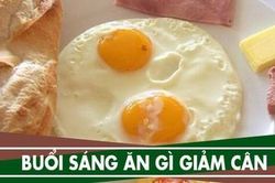 Những thực phẩm cho bữa sáng có thể giúp giảm cân trong 7 ngày