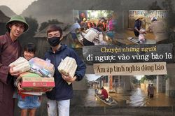 Chuyện những người đi ngược vào vùng bão lũ: Ấm áp tình nghĩa đồng bào