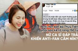 Anti-fan bắt ép Thủy Tiên phải sao kê rõ ràng 150 tỷ, nữ ca sĩ đáp trả khiến Anti-fan câm nín?