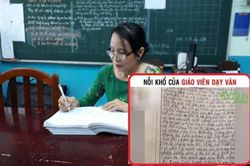 Nỗi khổ của giáo viên dạy Văn: Chữ học trò xấu như 'gà bới', có người phải mở cả nhạc thiền để chấm bài