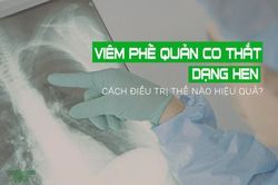 Viêm phế quản co thắt dạng hen là gì? Nguyên nhân, triệu chứng, cách điều trị