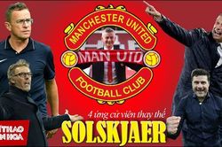 MU: 4 ứng cử viên thay Solskjaer giữ ghế nóng ở Old Trafford