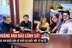 Hoàng Anh báo cảnh sát và xin được bảo vệ khỏi sự quấy rối từ vợ cũ