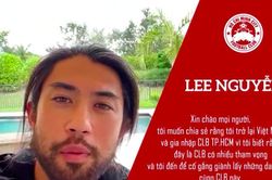 Lee Nguyễn tiết lộ lý do chọn khoác áo CLB TPHCM
