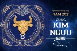 Xem tử vi cung Kim Ngưu năm 2021: Một năm đầy cơ hội và thách thức