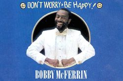 Ca khúc 'Don't Worry, Be Happy' của Bobby McFerrin: Hãy vui lên dù trời có sụp