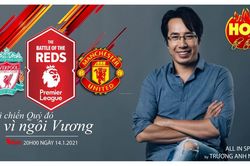Liverpool vs MU - Quỷ đỏ đại chiến vì ngôi đầu Ngoại hạng Anh