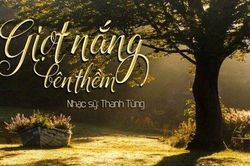 Lời bài hát 'Giọt Nắng Bên Thềm' của nhạc sĩ Thanh Tùng chuẩn nhất