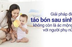 Giải pháp để táo bón sau sinh không còn là ác mộng với người phụ nữ