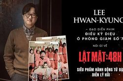 Đạo diễn 'Điều kỳ diệu ở phòng giam số 7' review bất ngờ về phim 'Lật mặt: 48h'