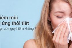 Viêm mũi dị ứng thời tiết có nguy hiểm không?