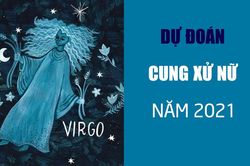 Dự đoán 12 cung hoàng đạo năm 2021: Xử Nữ vất vả nhưng có quý nhân phù trợ