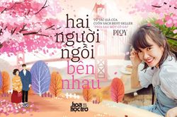 'Hai người ngồi bên nhau' - cuốn tiểu thuyết dành cho những trái tim luôn tin vào tình yêu