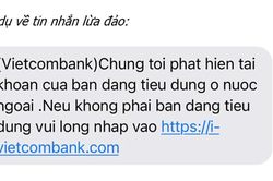 Ngân hàng tiếp tục khuyến cáo khách hàng về tin nhắn lừa đảo