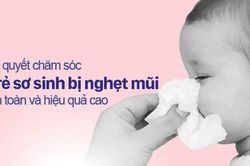 Bí quyết chăm sóc trẻ sơ sinh bị nghẹt mũi an toàn và hiệu quả cao