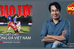 Bạo lực đang giết chết bóng đá Việt Nam!
