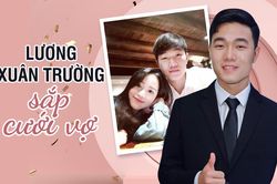Hot: Lương Xuân Trường sắp cưới vợ