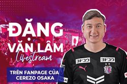 Đặng Văn Lâm hoàn thành cách ly, sắp ra mắt Cerezo Osaka