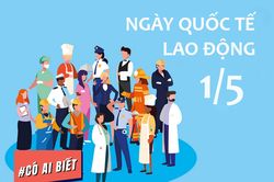 Có ai biết: Quốc tế lao động bắt nguồn từ Mỹ nhưng họ lại không nghỉ làm vào 1/5