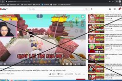 Đề nghị xử lý kênh youtube có nội dung bạo lực, kinh dị không phù hợp với trẻ em