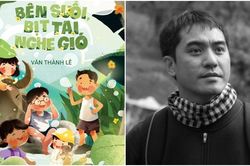 Đọc 'Bên suối, bịt tai nghe gió': Văn Thành Lê và dòng suối tuổi thơ trong lành