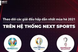 Next Media sở hữu độc quyền Copa America và quyền khai thác trên digital UEFA EURO 2020
