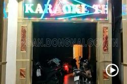 Đồng Nai: Chủ quán karaoke cho nhân viên thoát y phục vụ khách bất chấp lệnh cấm