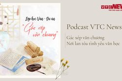 Nghe Podcast: Gác xép văn chương - Nơi lan tỏa tình yêu văn học