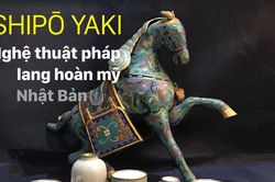 Shipō Yaki - Nghệ thuật pháp lang hoàn mỹ Nhật Bản