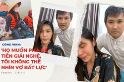 Công Vinh bênh vực Thủy Tiên, đanh thép: 'Họ muốn phá để Tiên giải nghệ, tôi không thể nhìn vợ bất lực'