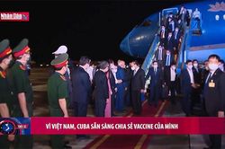Vì Việt Nam, Cuba sẵn sàng chia sẻ vaccine của minh