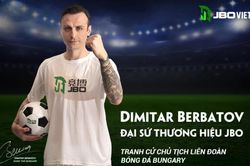Danh thủ Dimitar BerBatov - Đại sứ thương hiệu JBO - tranh cử Chủ tịch Liên đoàn bóng đá Bungary