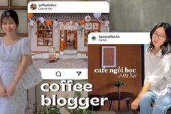 Nhập hội coffee blogger - 'hướng dẫn viên' đáng tin khi bạn muốn tìm một quán cà phê đẹp