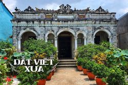 Đất Việt xưa: Căn nhà cổ nổi tiếng khắp quốc tế, kiến trúc 'lai' 3 nước độc lạ