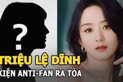 Không nói nhiều, Triệu Lệ Dĩnh quyết định kiện anti fan ra tòa, đòi bồi thường hơn 500 triệu đồng