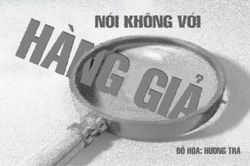 Chính trị - Xã hội Pháp luật - Cuộc sống Làm thế nào đạt mục tiêu chống hàng giả