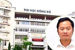 Ngày mai, cựu Hiệu trưởng Đại học Đông Đô hầu tòa