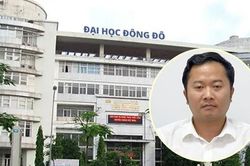Ngày mai hàng loạt cựu lãnh đạo Trường Đại học Đông Đô hầu tòa vì bằng giả