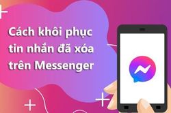 Cách khôi phục tin nhắn đã xóa trên Messenger Facebook, bạn đã biết chưa?
