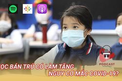 Học bán trú có làm tăng nguy cơ mắc COVID-19 hay không?