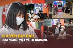 Chuyến bay đầu đưa người Việt về từ Ukraine và những giọt nước mắt hạnh phúc ở sân bay Nội Bài
