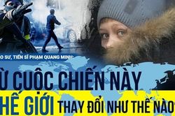 Từ cuộc chiến này, thế giới thay đổi như thế nào?