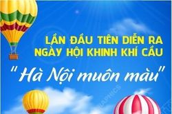 Lần đầu tiên diễn ra Ngày hội khinh khí cầu 'Hà Nội muôn màu'