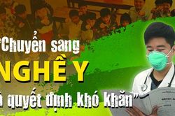 'Chuyển sang nghề y là quyết định khó khăn'