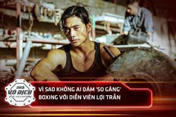 Vì sao không ai dám 'so găng' boxing với diễn viên Lợi Trần tại The Champion?