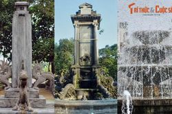 Cận cảnh ba đài phun nước cổ xưa nhất, 'hàng độc' Việt Nam