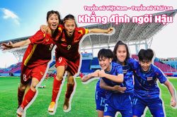 Tuyển nữ Việt Nam - Tuyển nữ Thái Lan: Khẳng định ngôi Hậu