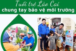 Tuổi trẻ Lào Cai chung tay bảo vệ môi trường